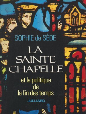 cover image of La Sainte-Chapelle et la politique de la fin des temps